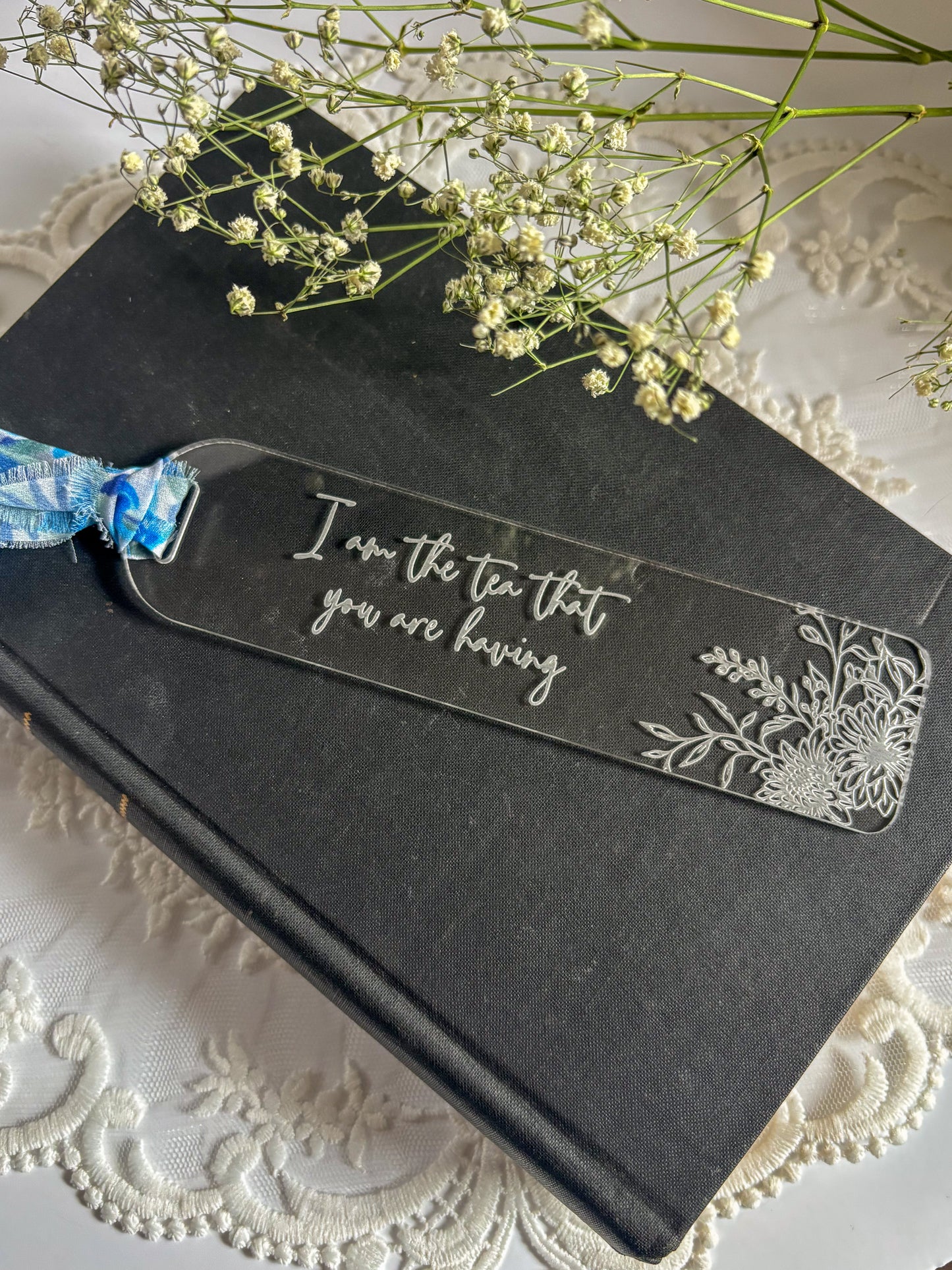 "I am the tea that you are having" Acrylic Bookmark